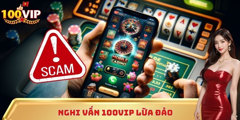 Nghi vấn 100vip lừa đảo