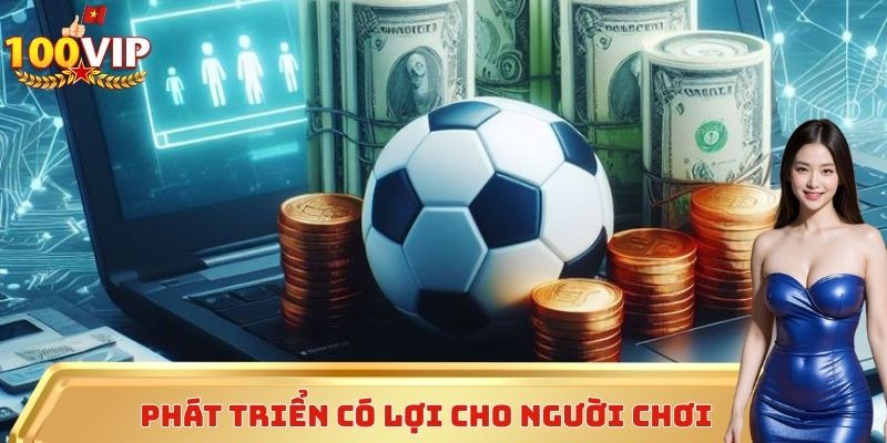 Phát triển thương hiệu đem lại mặt lợi cho người chơi